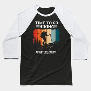 Time To Go Hiking Adventure Awaits! Baseball T-Shirt